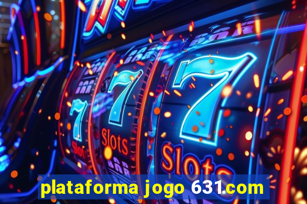 plataforma jogo 631.com